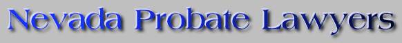 Nevada Probate Lawyers